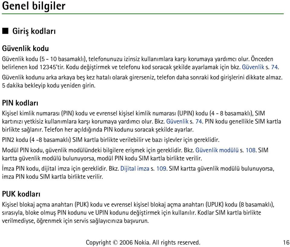 5 dakika bekleyip kodu yeniden girin.