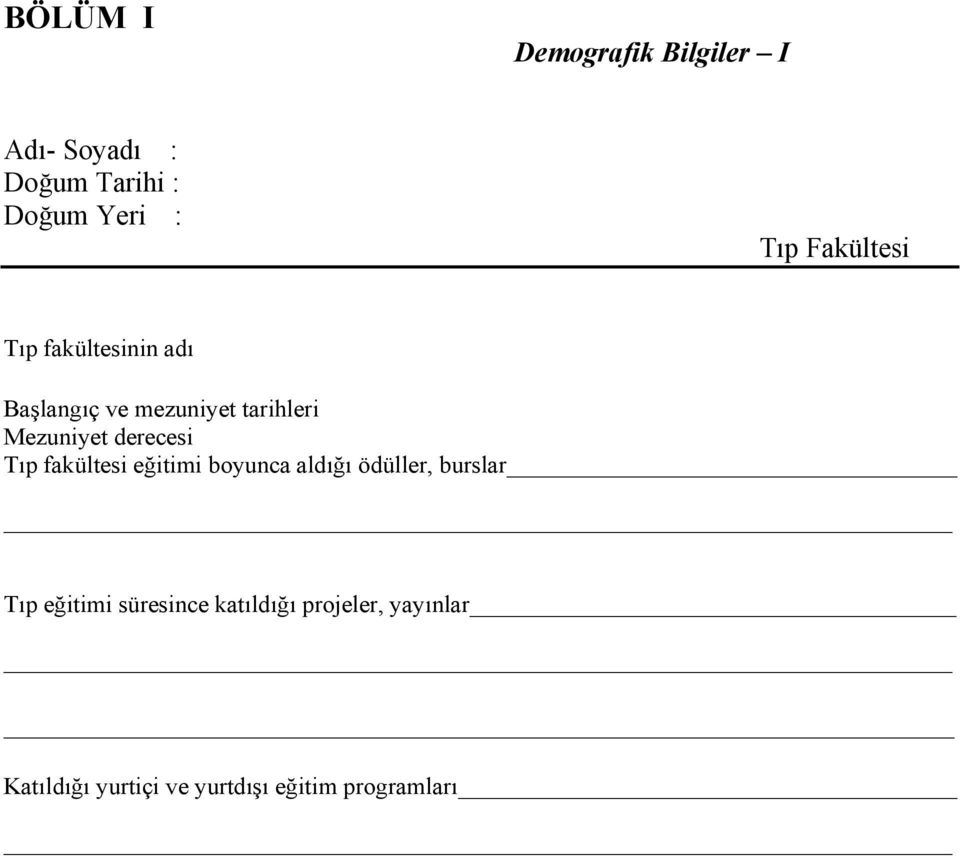 derecesi Tıp fakültesi eğitimi boyunca aldığı ödüller, burslar Tıp eğitimi