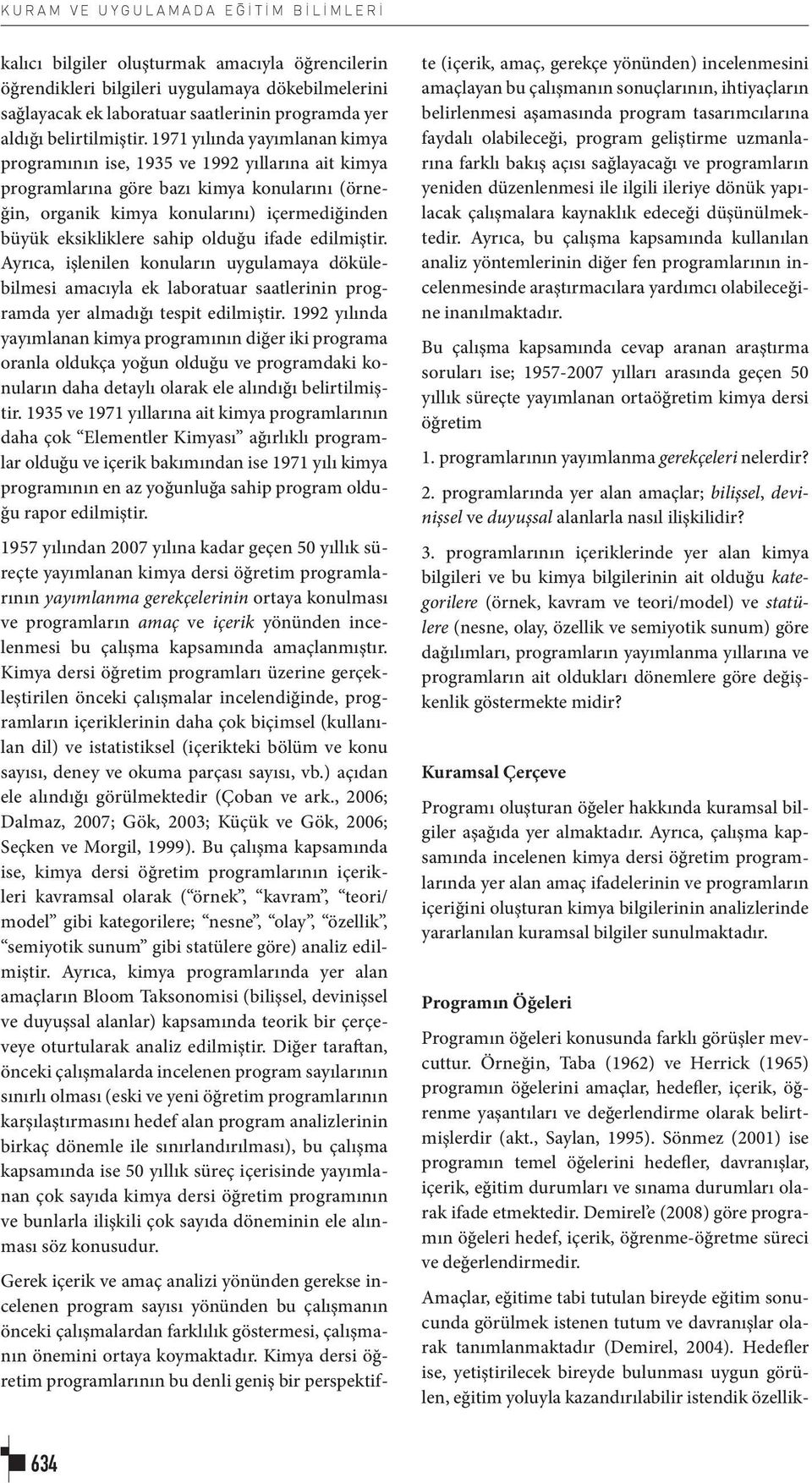 1971 yılında yayımlanan kimya programının ise, 1935 ve 1992 yıllarına ait kimya programlarına göre bazı kimya konularını (örneğin, organik kimya konularını) içermediğinden büyük eksikliklere sahip