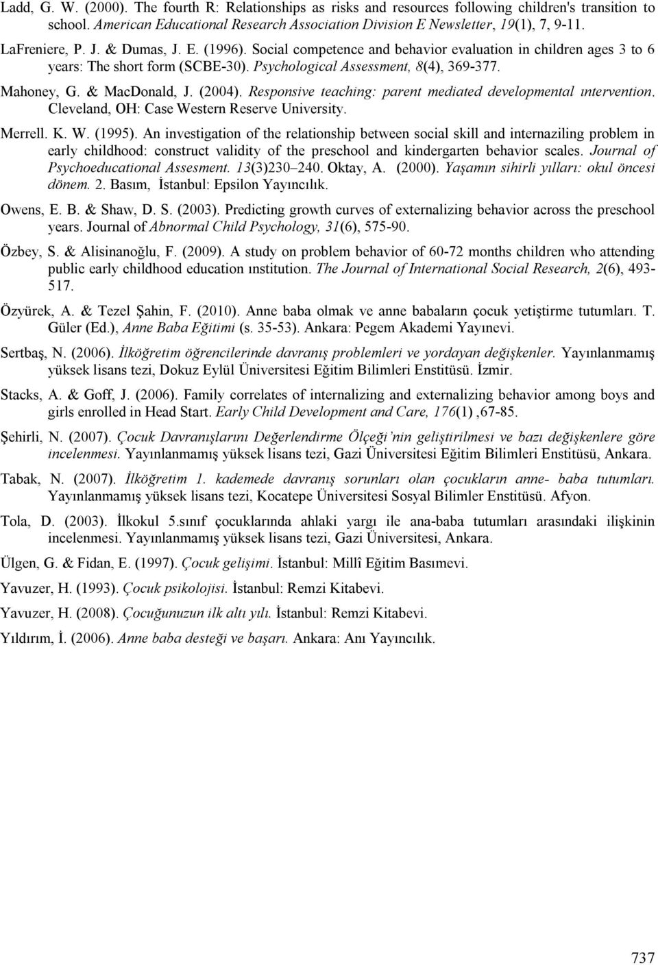 & MacDonald, J. (2004). Responsive teaching: parent mediated developmental ıntervention. Cleveland, OH: Case Western Reserve University. Merrell. K. W. (1995).