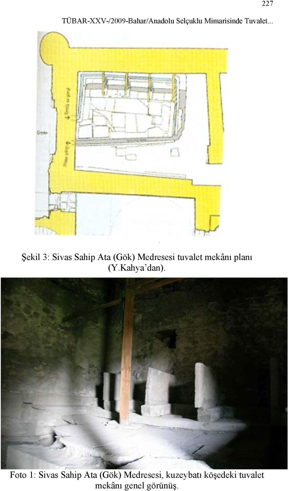 .. Şekil 3: Sivas Sahip Ata (Gök) Medresesi tuvalet
