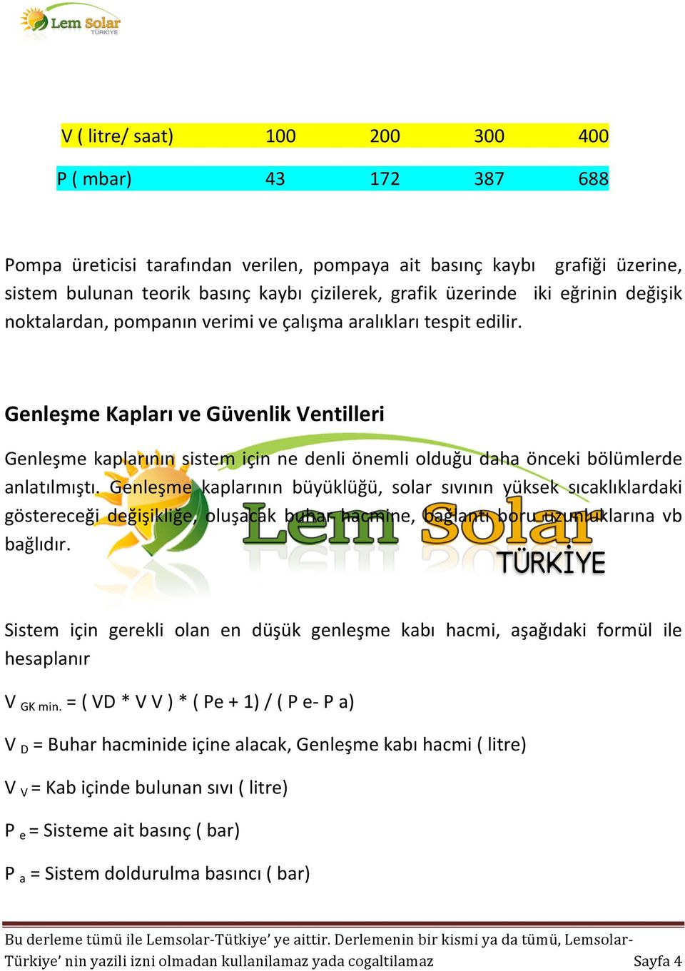 Genleşme Kapları ve Güvenlik Ventilleri Genleşme kaplarının sistem için ne denli önemli olduğu daha önceki bölümlerde anlatılmıştı.