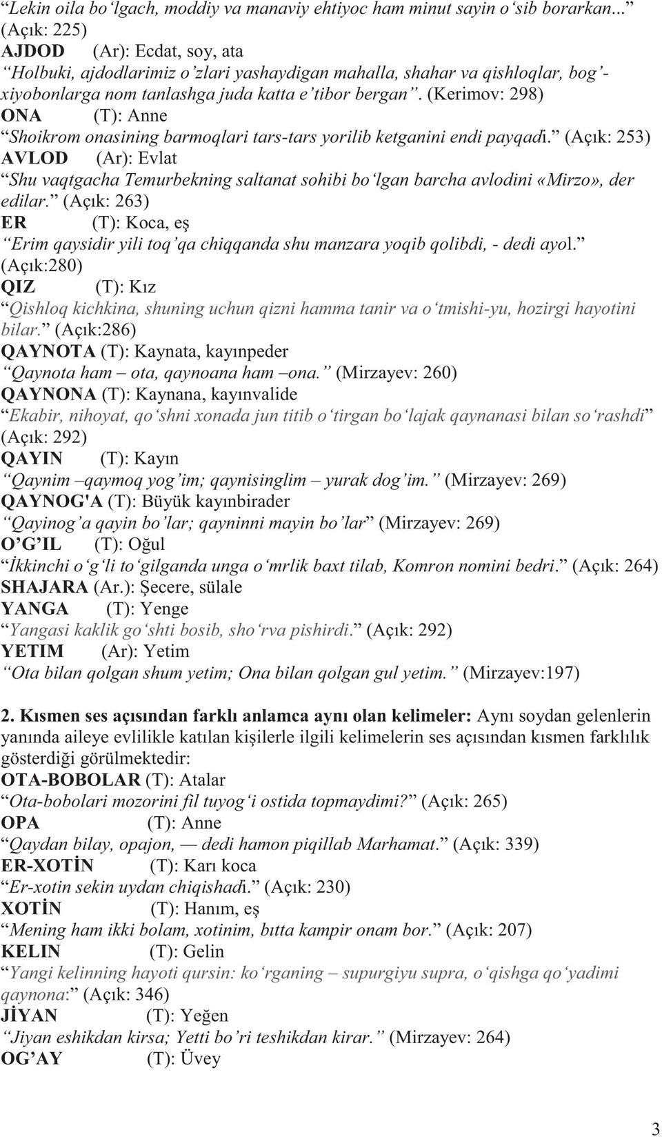 (Kerimov: 298) ONA (T): Anne Shoikrom onasining barmoqlari tars-tars yorilib ketganini endi payqadi.