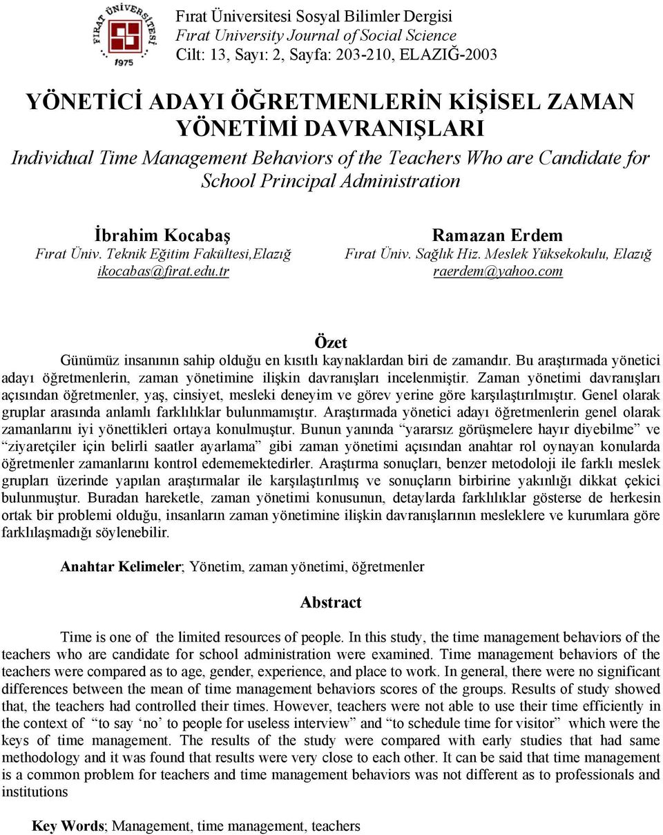 tr Ramazan Erdem Fırat Üniv. Sağlık Hiz. Meslek Yüksekokulu, Elazığ raerdem@yahoo.com Özet Günümüz insanının sahip olduğu en kısıtlı kaynaklardan biri de zamandır.