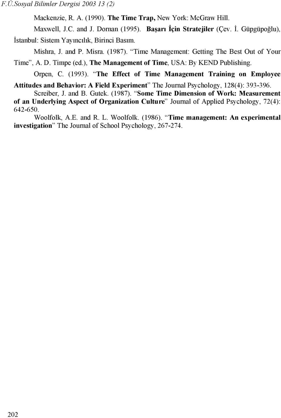 ), The Management of Time, USA: By KEND Publishing. Orpen, C. (1993).