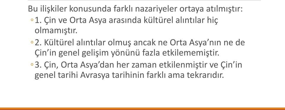 Kültürel alıntılar olmuş ancak ne Orta Asya nın ne de Çin in genel gelişim yönünü