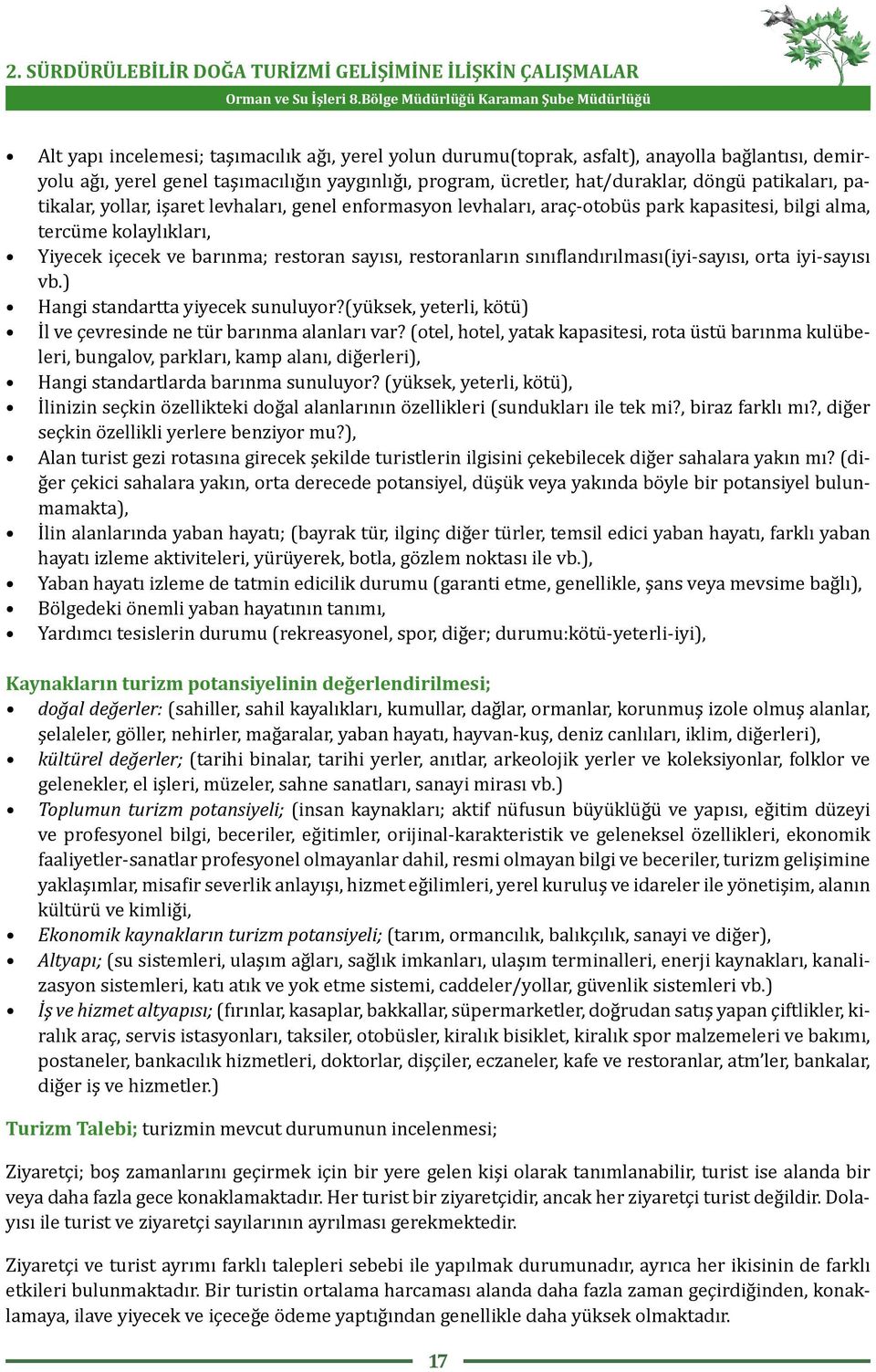 içecek ve barınma; restoran sayısı, restoranların sınıflandırılması(iyi-sayısı, orta iyi-sayısı vb.) Hangi standartta yiyecek sunuluyor?