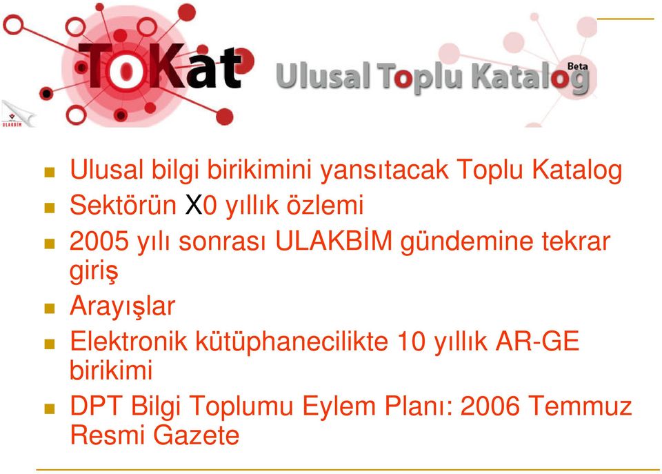 giriş Arayışlar Elektronik kütüphanecilikte 10 yıllık AR-GE