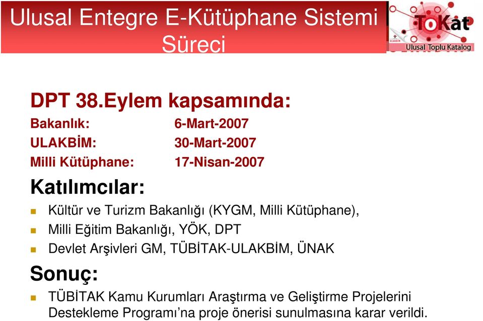 17-Nisan-2007 Kültür ve Turizm Bakanlığı (KYGM, Milli Kütüphane), Milli Eğitim Bakanlığı, YÖK, DPT