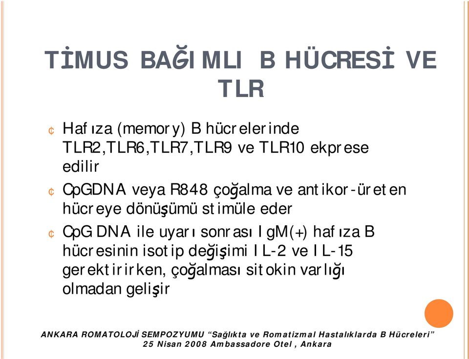 antikor-üreten hücreye dönüşümü stimüle eder CpG DNA ile uyarı sonrası IgM(+)