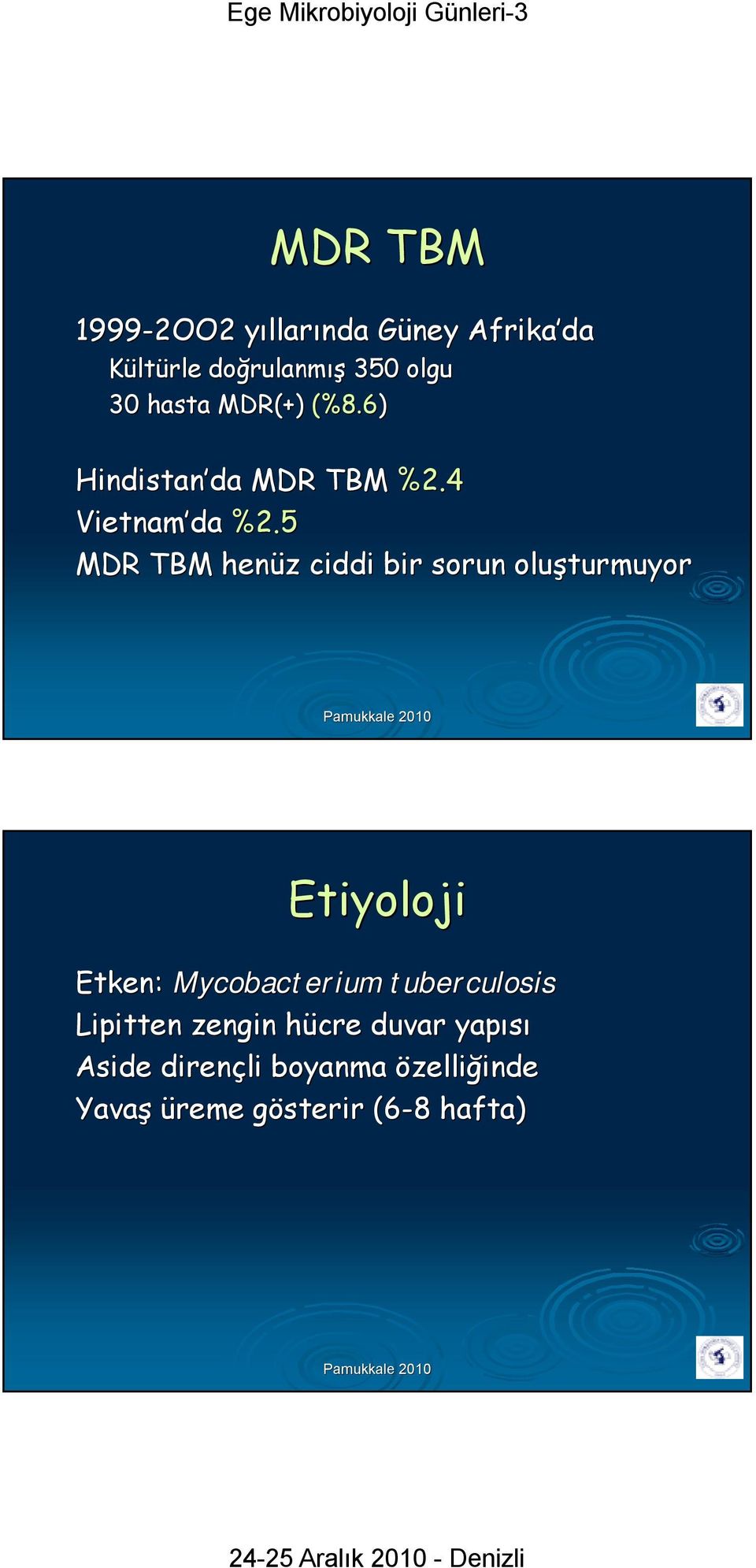 5 MDR TBM henüz z ciddi bir sorun oluşturmuyor Etiyoloji Etken: Mycobacterium