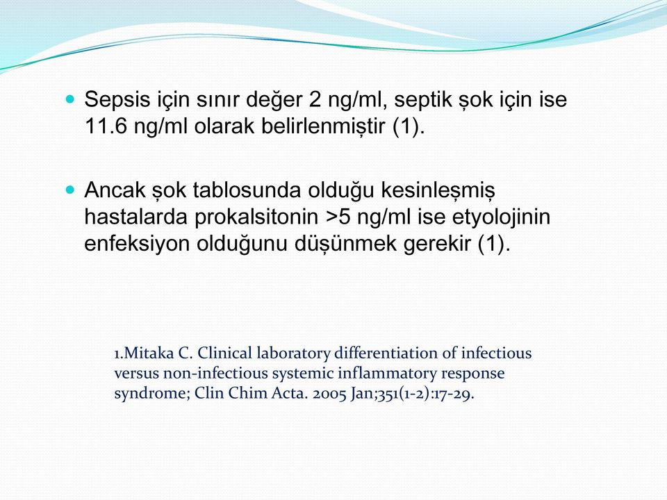 enfeksiyon olduğunu düşünmek gerekir (1). 1.Mitaka C.