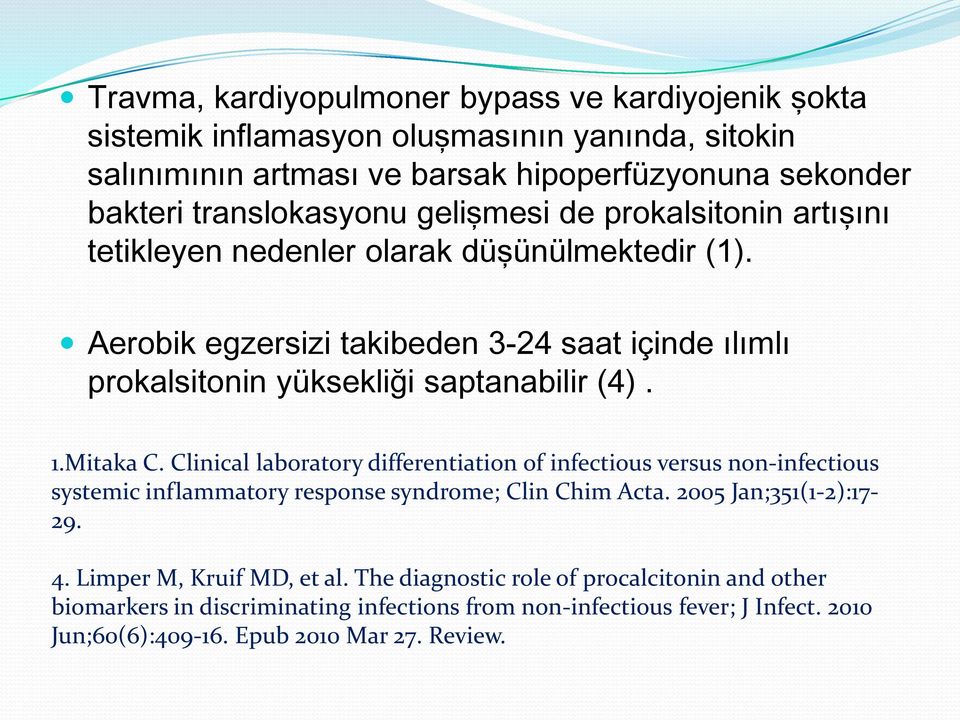 Mitaka C. Clinical laboratory differentiation of infectious versus non-infectious systemic inflammatory response syndrome; Clin Chim Acta. 2005 Jan;351(1-2):17-29. 4.
