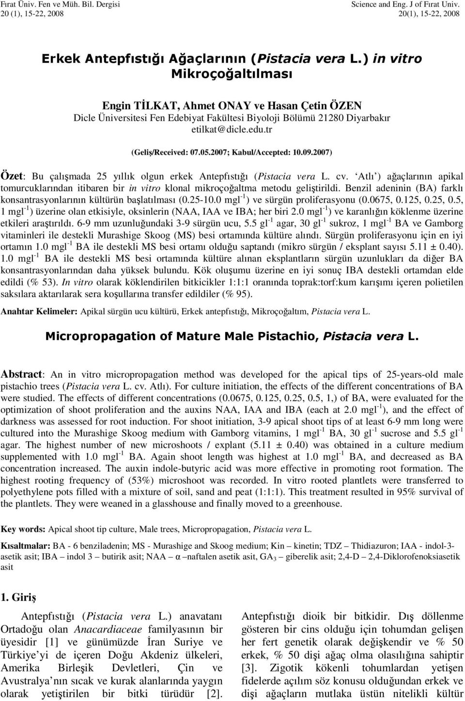 2007; Kabul/Accepted: 10.09.2007) Özet: Bu çalışmada 25 yıllık olgun erkek Antepfıstığı (Pistacia vera L. cv.