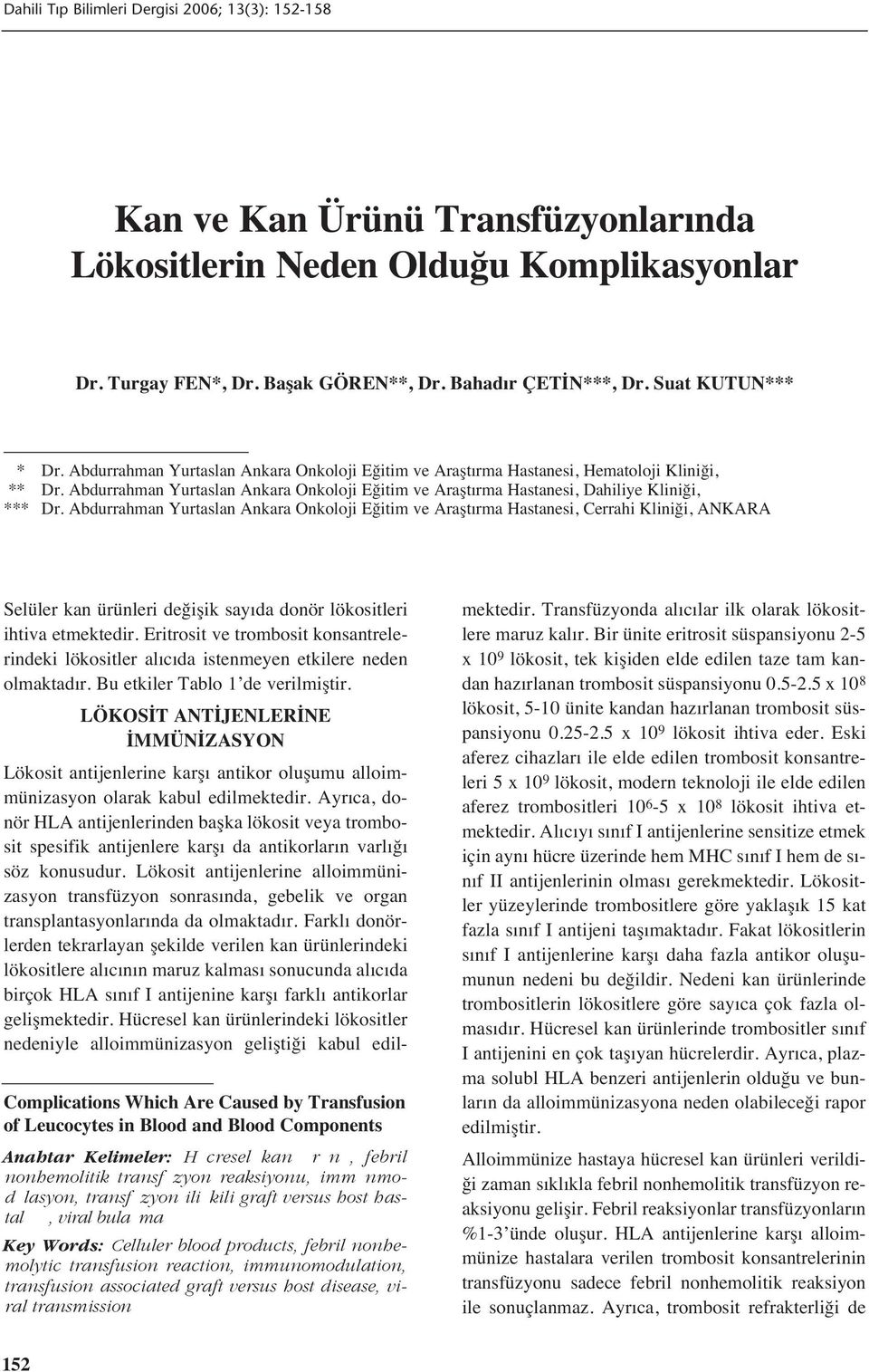 Abdurrahman Yurtaslan Ankara Onkoloji Eğitim ve Araşt rma Hastanesi, Cerrahi Kliniği, ANKARA Complications Which Are Caused by Transfusion of Leucocytes in Blood and Blood Components Anahtar