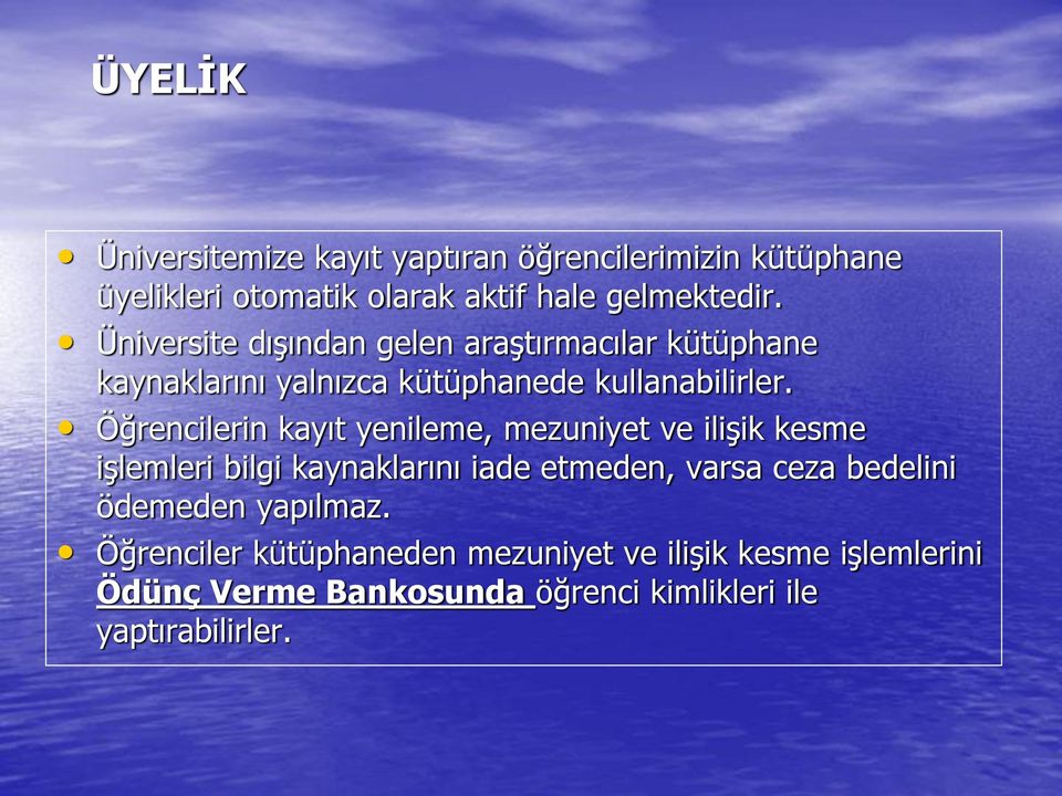 Öğrencilerin kayıt yenileme, mezuniyet ve ilişik kesme işlemleri bilgi kaynaklarını iade etmeden, varsa ceza bedelini