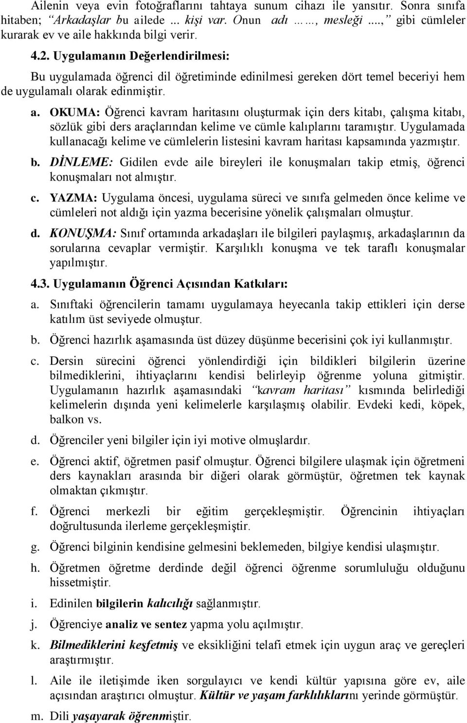 OKUMA: Öğrenci kavram haritasını oluşturmak için ders kitabı, çalışma kitabı, sözlük gibi ders araçlarından kelime ve cümle kalıplarını taramıştır.