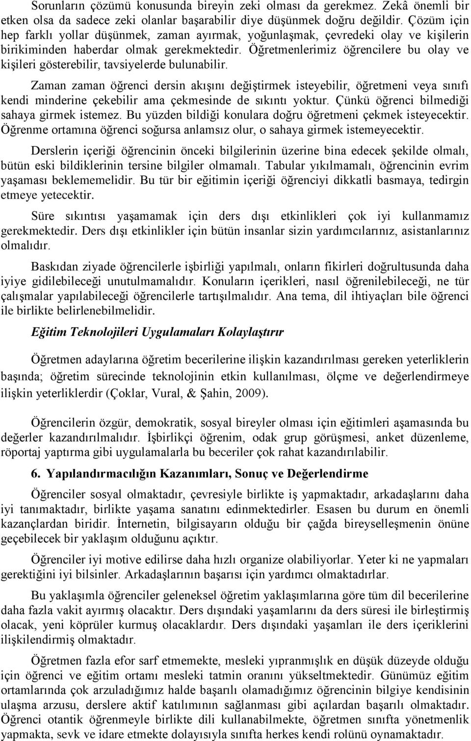 Öğretmenlerimiz öğrencilere bu olay ve kişileri gösterebilir, tavsiyelerde bulunabilir.