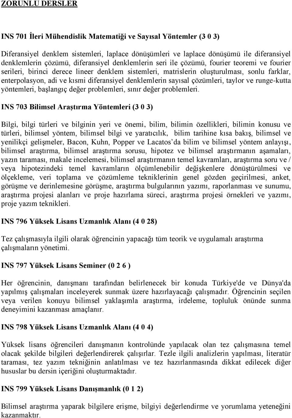 diferansiyel denklemlerin sayısal çözümleri, taylor ve runge-kutta yöntemleri, başlangıç değer problemleri, sınır değer problemleri.