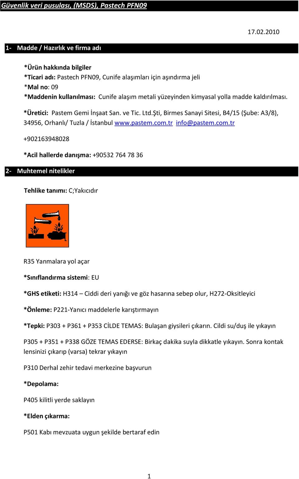 kimyasal yolla madde kaldırılması. *Üretici: Pastem Gemi İnşaat San. ve Tic. Ltd.Şti, Birmes Sanayi Sitesi, B4/15 (Şube: A3/8), 34956, Orhanlı/ Tuzla / İstanbul www.pastem.com.