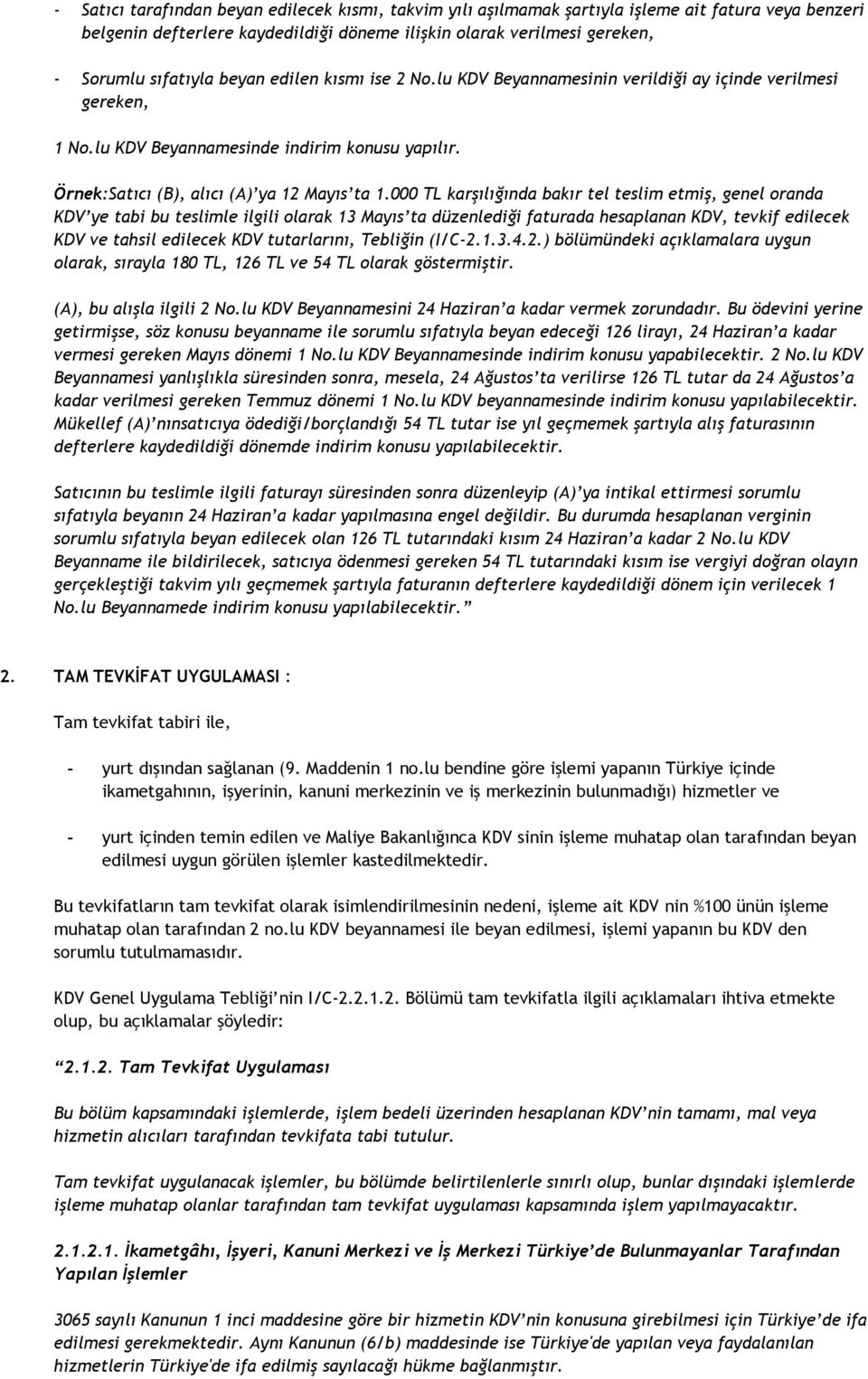 000 TL karşılığında bakır tel teslim etmiş, genel oranda KDV ye tabi bu teslimle ilgili olarak 13 Mayıs ta düzenlediği faturada hesaplanan KDV, tevkif edilecek KDV ve tahsil edilecek KDV tutarlarını,