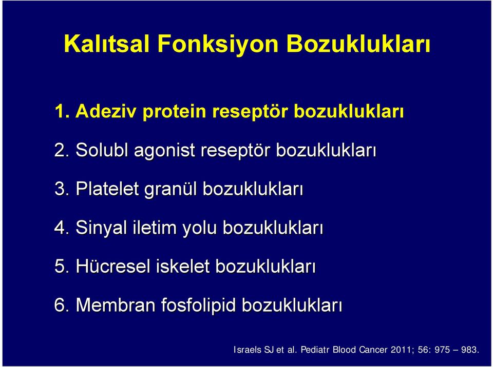 Sinyal iletim yolu bozuklukları 5. Hücresel H iskelet bozuklukları 6.