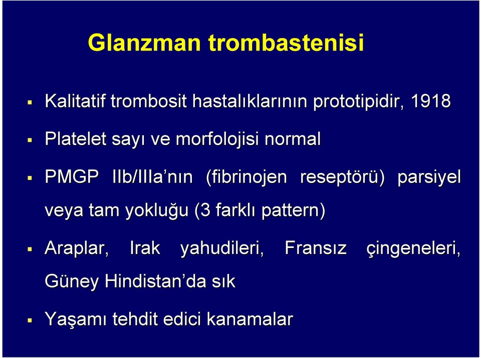 reseptörü) ) parsiyel veya tam yokluğu u (3( 3 farklı pattern) Araplar, Irak