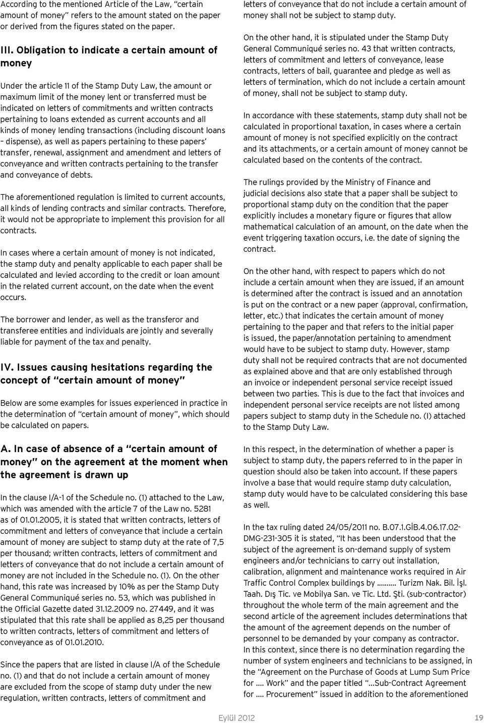 and written contracts pertaining to loans extended as current accounts and all kinds of money lending transactions (including discount loans dispense), as well as papers pertaining to these papers