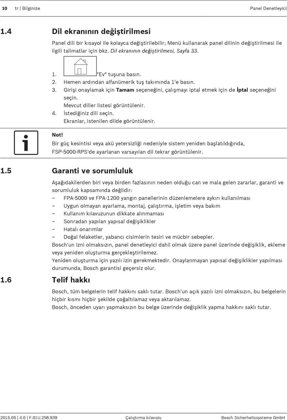 Mevcut diller listesi görüntülenir. 4. İstediğiniz dili seçin. Ekranlar, istenilen dilde görüntülenir.