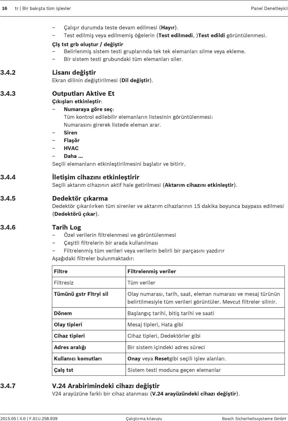 2 3.4.3 3.4.4 3.4.5 3.4.6 Lisanı değiştir Ekran dilinin değiştirilmesi (Dil değiştir).