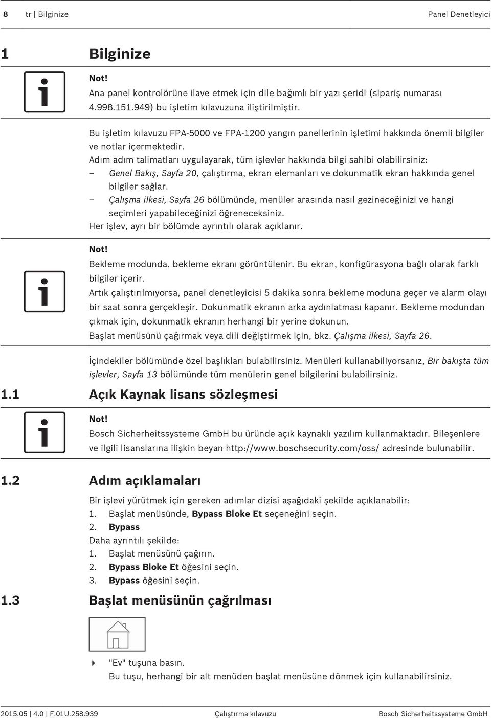 Adım adım talimatları uygulayarak, tüm işlevler hakkında bilgi sahibi olabilirsiniz: Genel Bakış, Sayfa 20, çalıştırma, ekran elemanları ve dokunmatik ekran hakkında genel bilgiler sağlar.