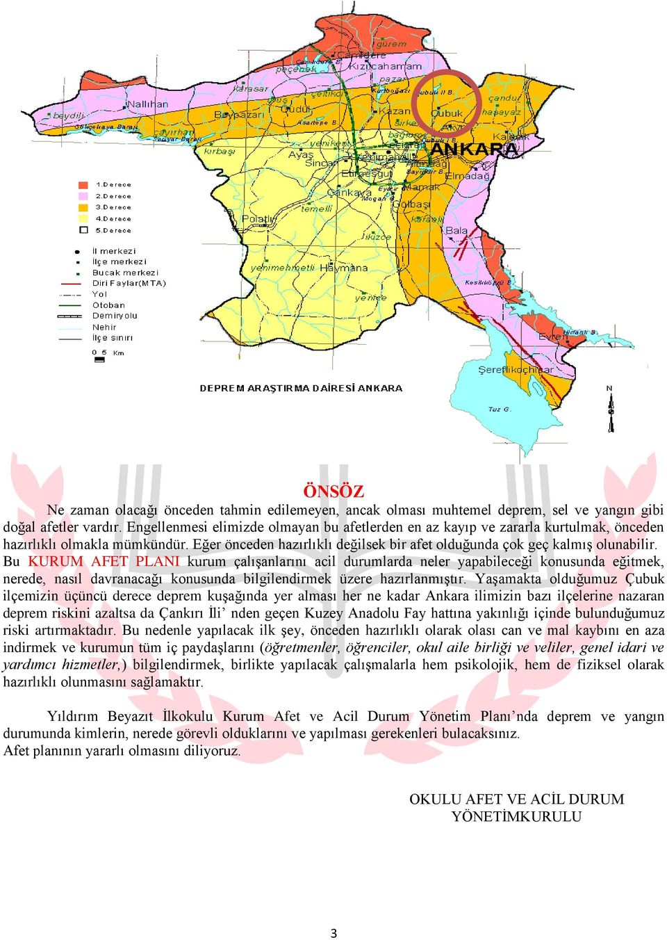 Bu KURUM AFET PLANI kurum çalıģanlarını acil durumlarda neler yapabileceği konusunda eğitmek, nerede, nasıl davranacağı konusunda bilgilendirmek üzere hazırlanmıģtır.