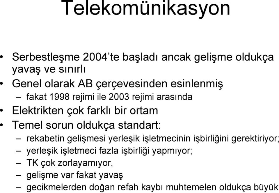 sorun oldukça standart: rekabetin gelişmesi yerleşik işletmecinin işbirliğini gerektiriyor; yerleşik işletmeci