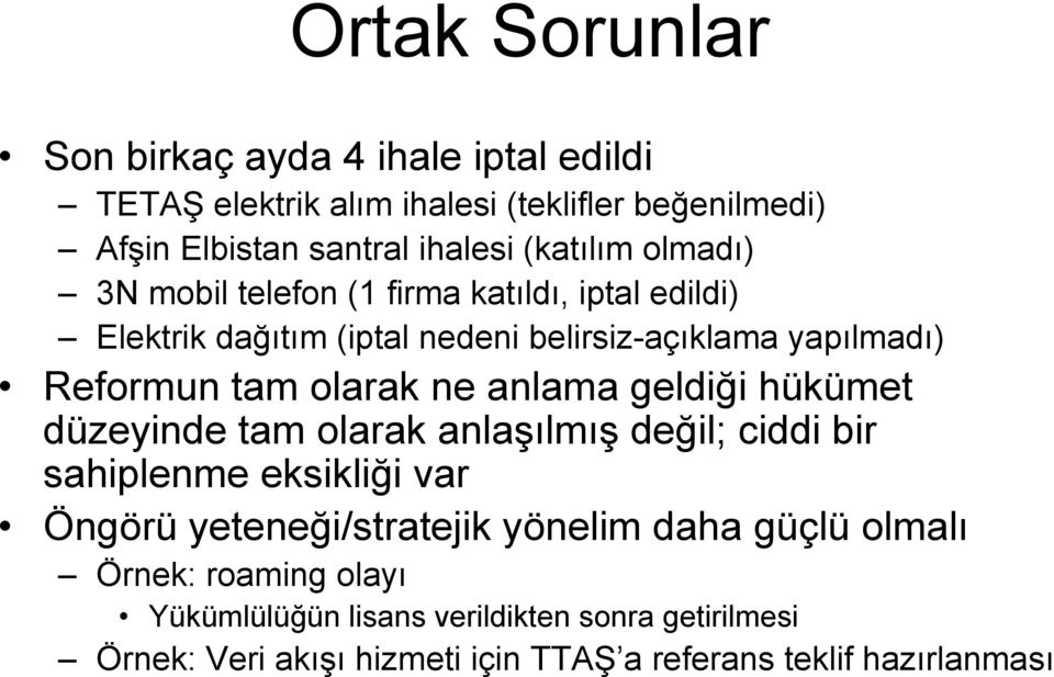 olarak ne anlama geldiği hükümet düzeyinde tam olarak anlaşılmış değil; ciddi bir sahiplenme eksikliği var Öngörü yeteneği/stratejik yönelim