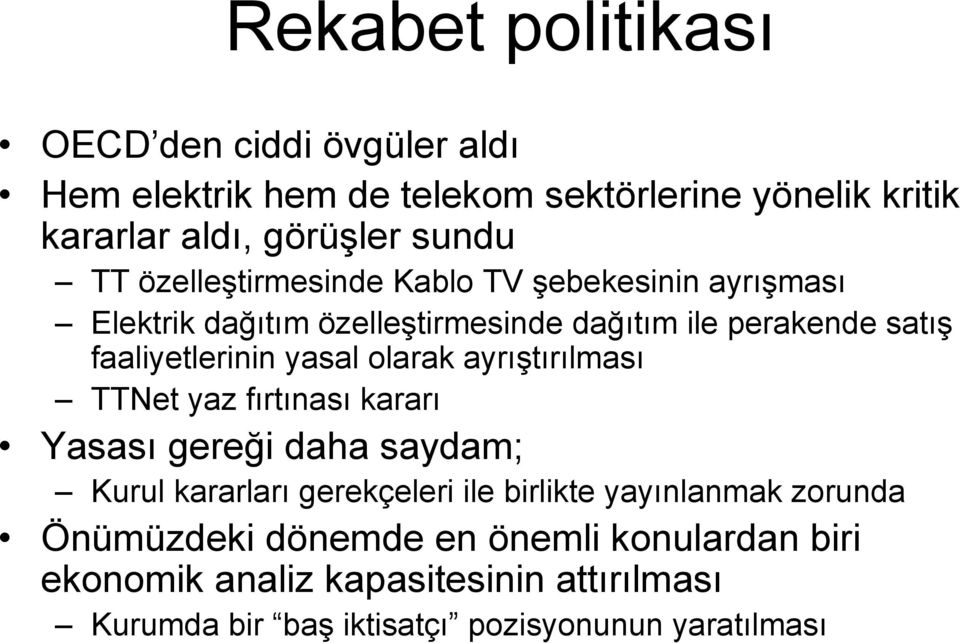 olarak ayrıştırılması TTNet yaz fırtınası kararı Yasası gereği daha saydam; Kurul kararları gerekçeleri ile birlikte yayınlanmak