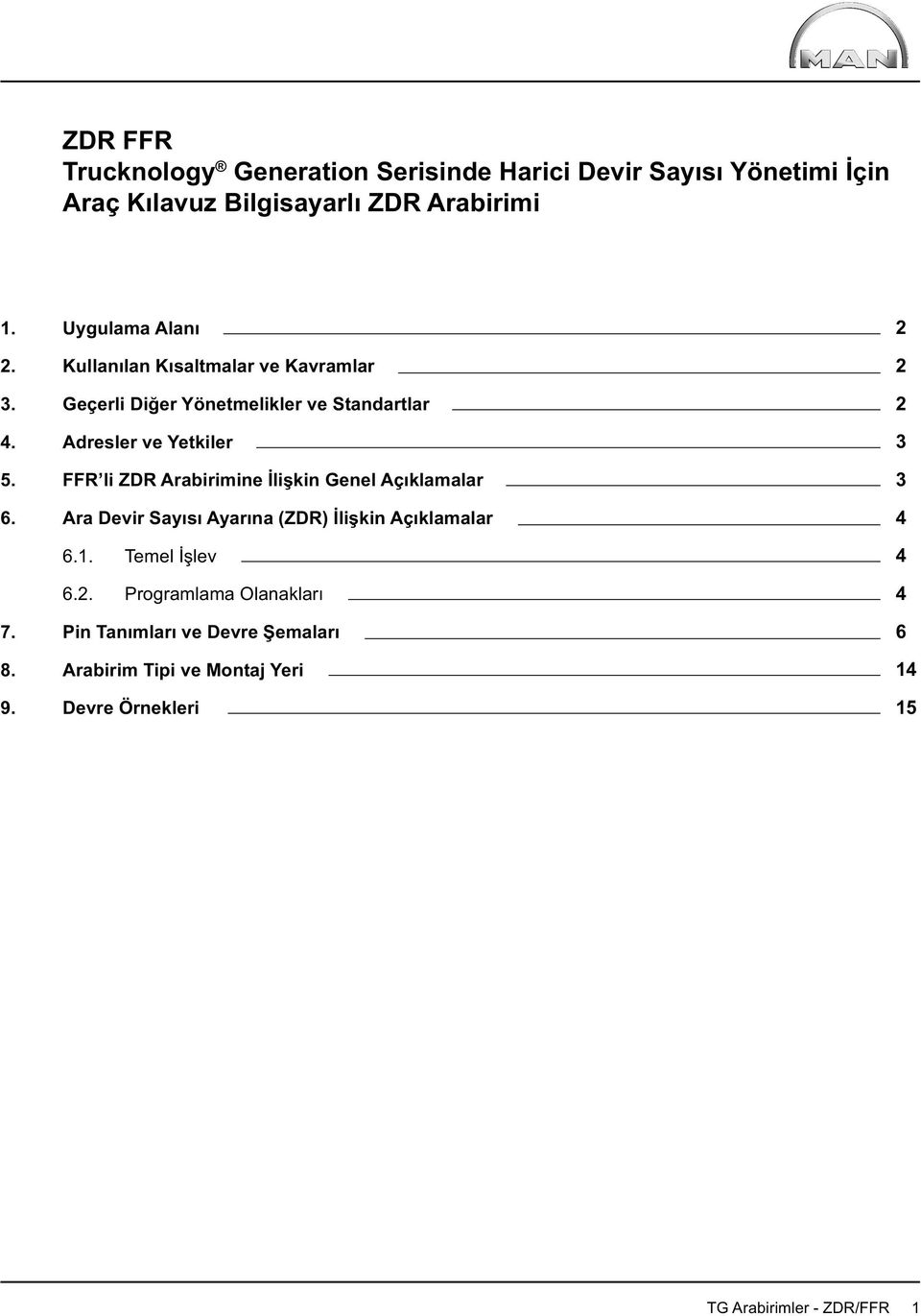 Adresler ve Yetkiler. li ZDR Arabirimine İlişkin Genel Açıklamalar.