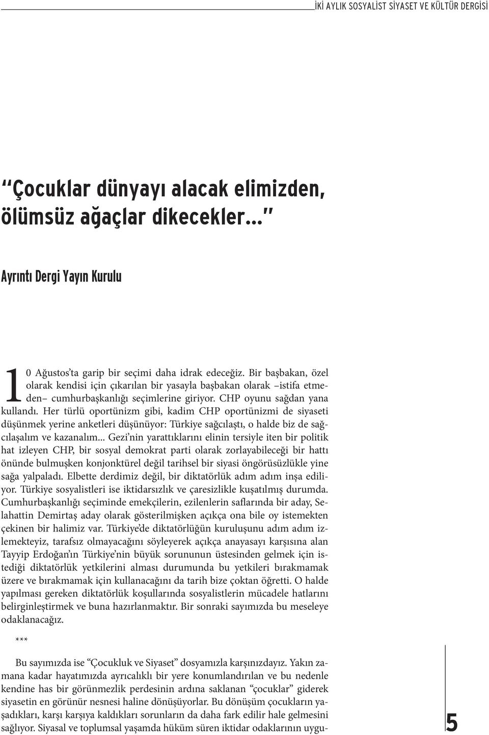 Her türlü oportünizm gibi, kadim CHP oportünizmi de siyaseti düşünmek yerine anketleri düşünüyor: Türkiye sağcılaştı, o halde biz de sağcılaşalım ve kazanalım.