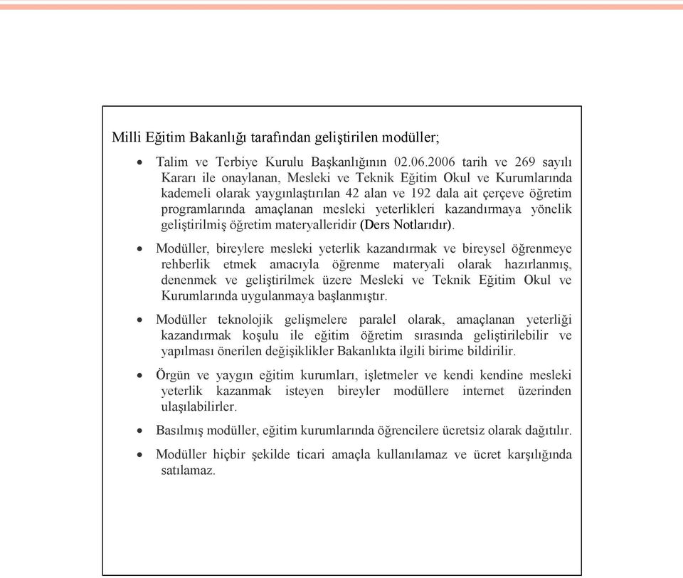 yeterlikleri kazandırmaya yönelik geliştirilmiş öğretim materyalleridir (Ders Notlarıdır).