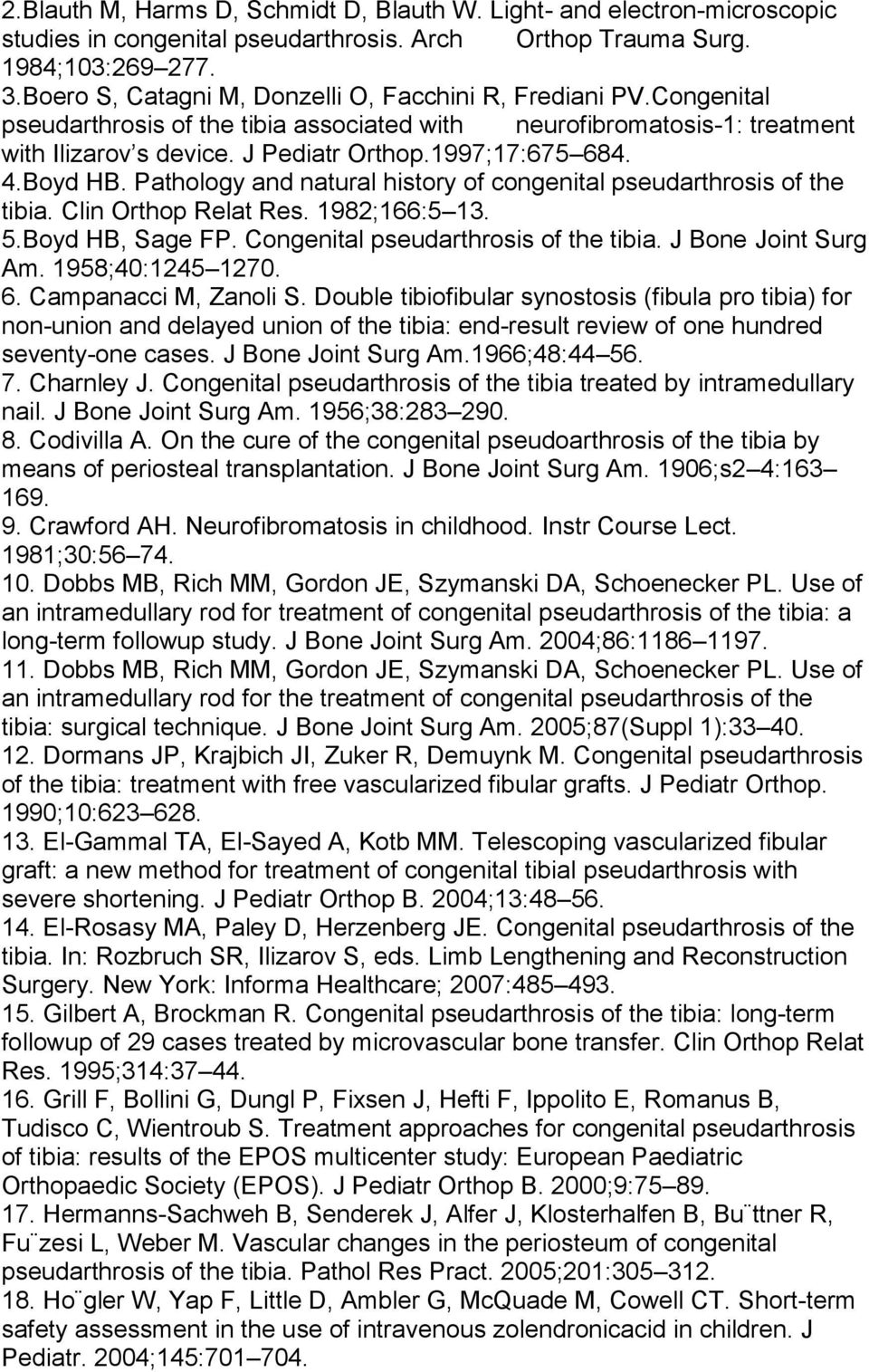 4.Boyd HB. Pathology and natural history of congenital pseudarthrosis of the tibia. Clin Orthop Relat Res. 1982;166:5 13. 5.Boyd HB, Sage FP. Congenital pseudarthrosis of the tibia.