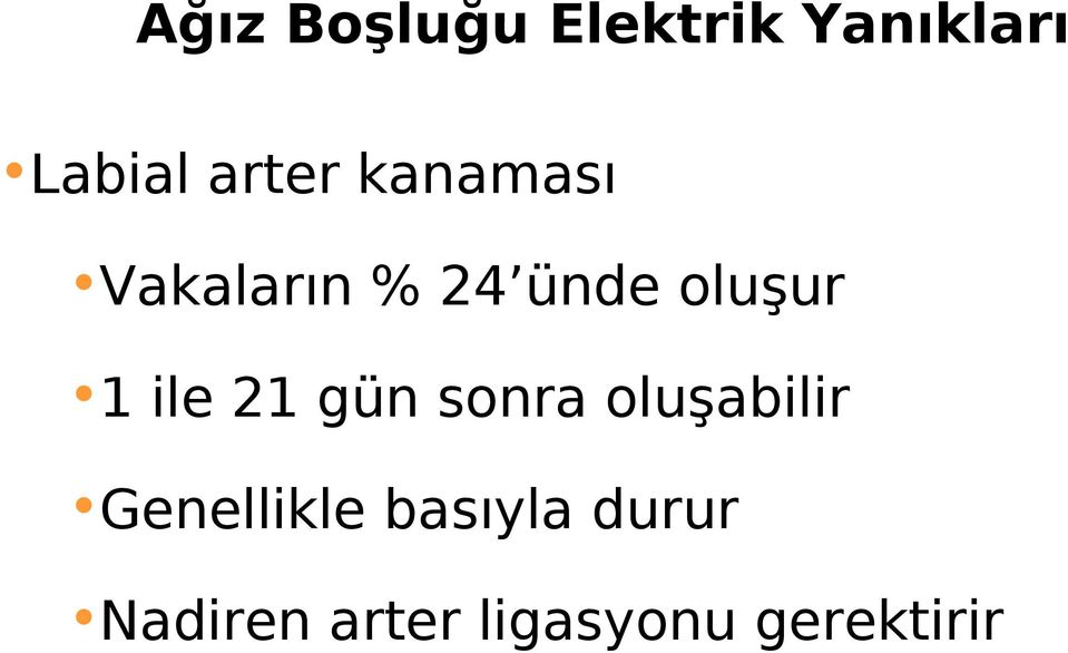 1 ile 21 gün sonra oluşabilir Genellikle