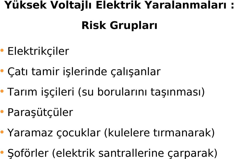 işçileri (su borularını taşınması) Paraşütçüler Yaramaz