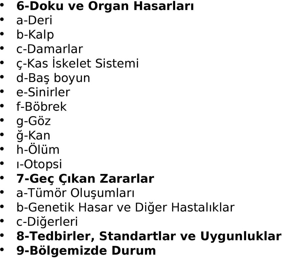 7-Geç Çıkan Zararlar a-tümör Oluşumları b-genetik Hasar ve Diğer