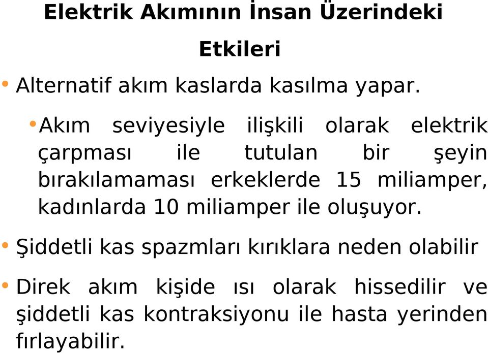 erkeklerde 15 miliamper, kadınlarda 10 miliamper ile oluşuyor.