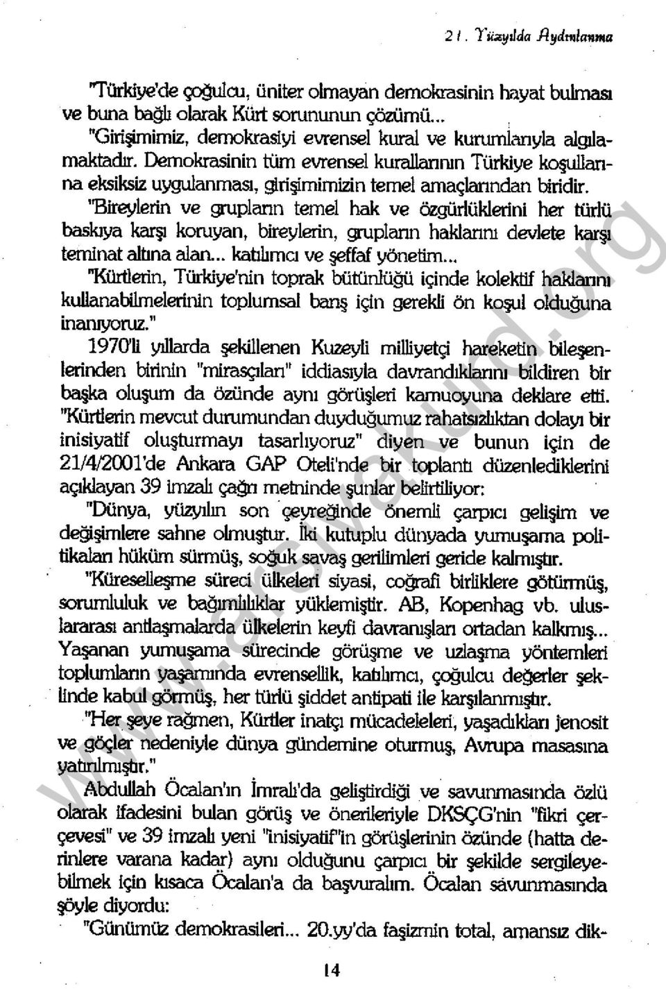 'Bireylerin ve grupların temel hak ve özgürlüklerini her türlü baskıya karşı koruyan, bireylerin, grupların haklarıru devlete karşı teminat altına alan... katılımcı ve effaf yönetim.