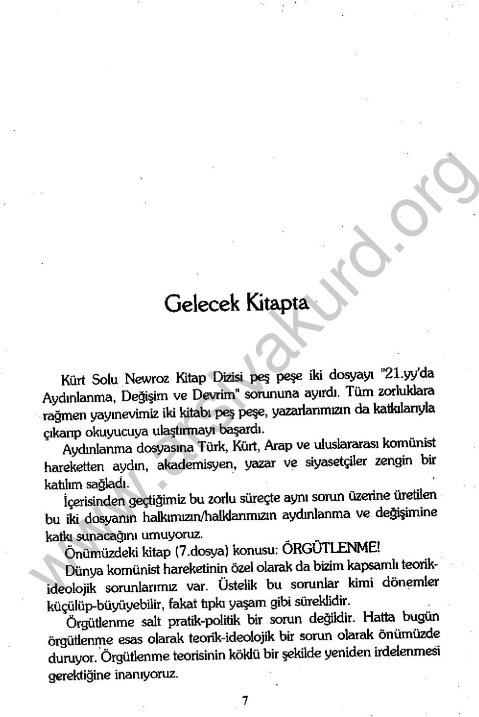 Aydınlanma dosyasına Türk, Kürt, Arap ve uluslararası komünist hareketten aydın, akademisyen, yazar ve siyasetçiler zengin bir katılım sağladı.