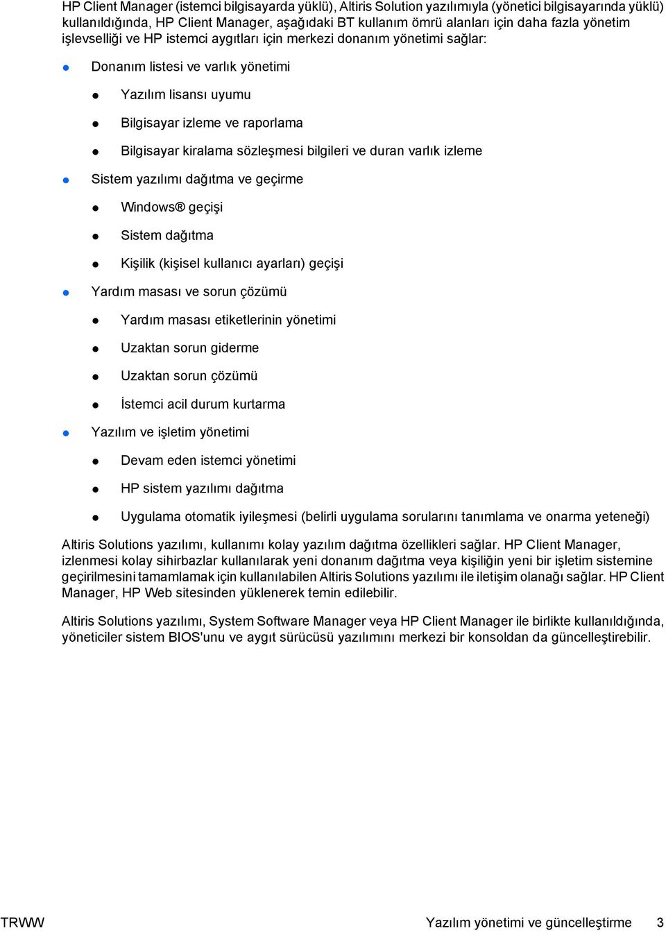 sözleşmesi bilgileri ve duran varlık izleme Sistem yazılımı dağıtma ve geçirme Windows geçişi Sistem dağıtma Kişilik (kişisel kullanıcı ayarları) geçişi Yardım masası ve sorun çözümü Yardım masası