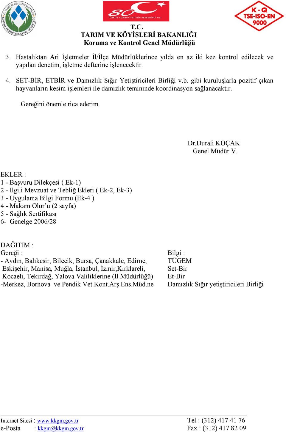 Gereğini önemle rica ederim. Dr.Durali KOÇAK Genel Müdür V.