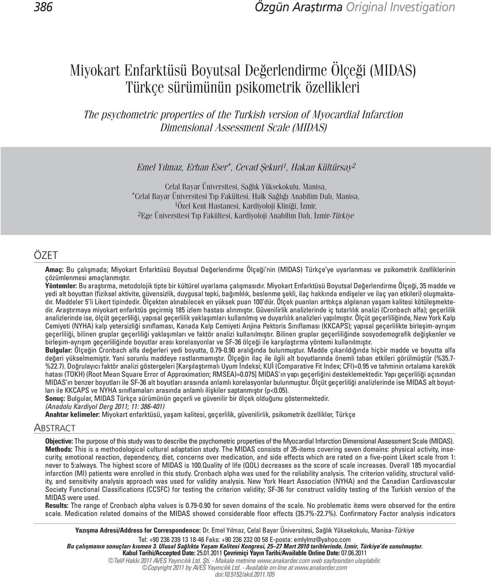 Üniversitesi Tıp Fakültesi, Halk Sağlığı Anabilim Dalı, Manisa, 1 Özel Kent Hastanesi, Kardiyoloji Kliniği, İzmir, 2 Ege Üniversitesi Tıp Fakültesi, Kardiyoloji Anabilim Dalı, İzmir-Türkiye ÖZET