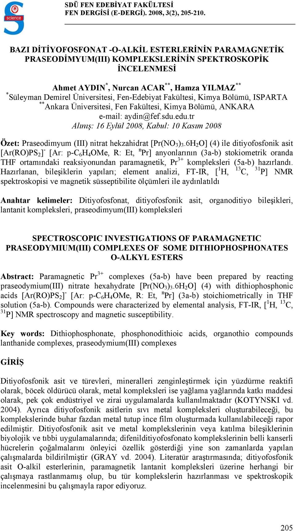 Fakültesi, Kimya Bölümü, IPARTA ** Ankara Üniversitesi, Fen Fakültesi, Kimya Bölümü, ANKARA e-mail: aydin@fef.sdu.edu.