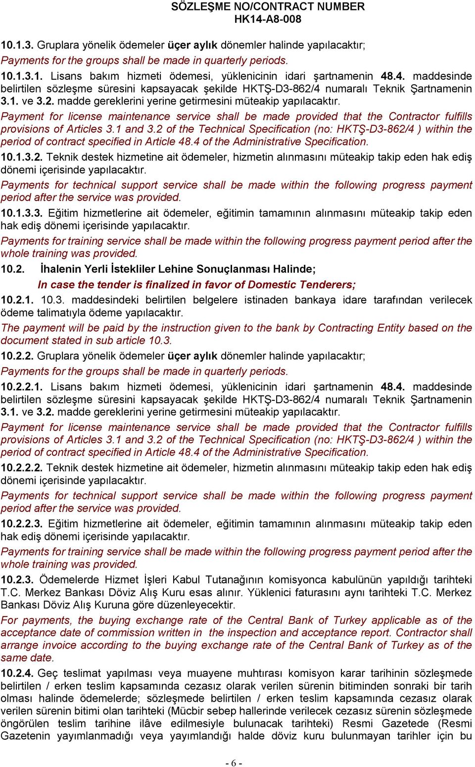 Payment for license maintenance service shall be made provided that the Contractor fulfills provisions of Articles 3.1 and 3.